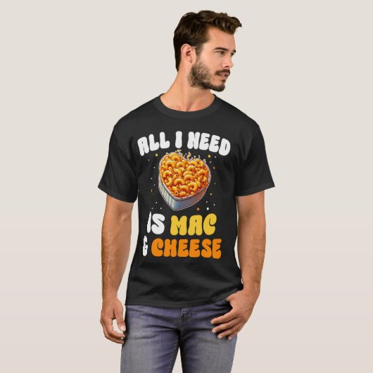 Alles wat ik nodig heb is Mac & Cheese Pasta Ameri T-shirt (Voorkant volledig)