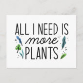 Alles wat ik nodig heb is meer Planten Briefkaart (Voorkant)