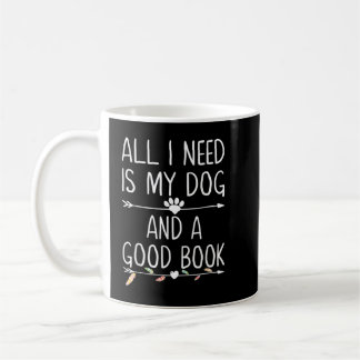 Alles wat ik nodig heb is mijn hond en een goed bo koffiemok