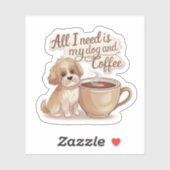 Alles wat ik nodig heb is mijn hond en koffie scha sticker (Vel)