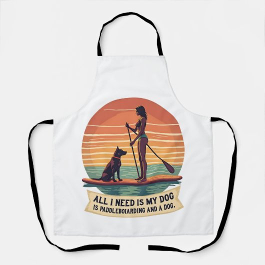 Alles wat ik nodig heb is mijn hond en paddleboard schort (Voorkant)