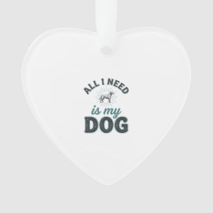 Alles wat ik nodig heb is mijn hond Vintage gravur Ornament