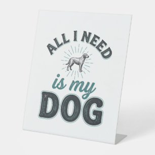 Alles wat ik nodig heb is mijn hond Vintage gravur Reclamebord Met Voetstuk