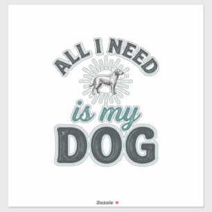 Alles wat ik nodig heb is mijn hond Vintage gravur Sticker