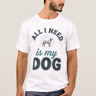 Alles wat ik nodig heb is mijn hond Vintage gravur T-shirt
