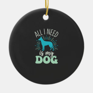 Alles wat ik nodig heb is mijn hondenliefhebber keramisch ornament