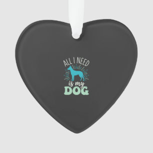 Alles wat ik nodig heb is mijn hondenliefhebber ornament