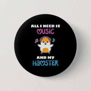 Alles wat ik nodig heb is muziek en mijn hamster ronde button 5,7 cm
