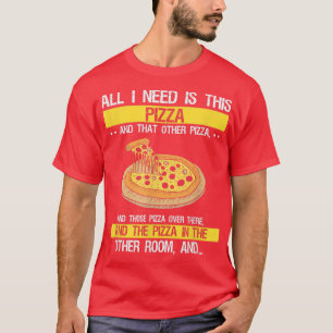 Alles wat ik nodig heb is Pizza, Funny Sarcastic F T-shirt