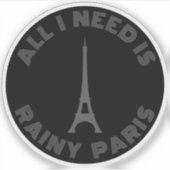 Alles wat ik nodig heb is Rainy Paris - v2 grijs Sticker (Voorkant)