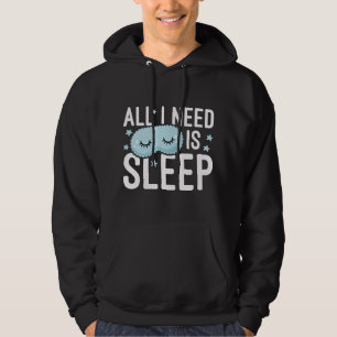 Alles wat ik nodig heb is slaap hoodie