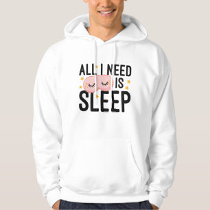 Alles wat ik nodig heb is slaap hoodie