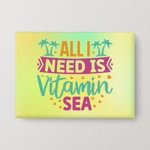 Alles wat ik nodig heb is vitamine Zee Button
