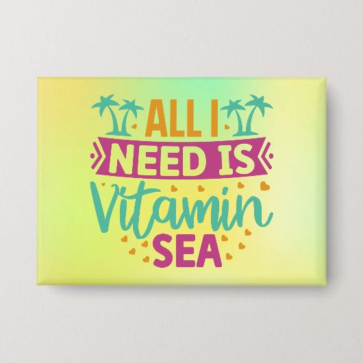 Alles wat ik nodig heb is vitamine Zee Button (Voorkant)