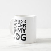 Alles wat ik nodig heb is Voetbal en mijn hond Koffiemok (Voorkant links)