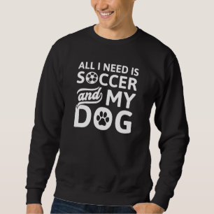 Alles wat ik nodig heb is Voetbal en mijn hond Trui