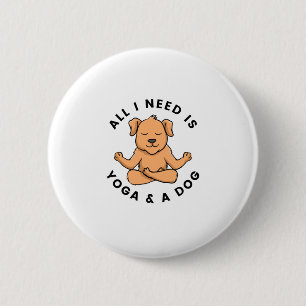 Alles wat ik nodig heb is Yoga en een hond Ronde Button 5,7 Cm