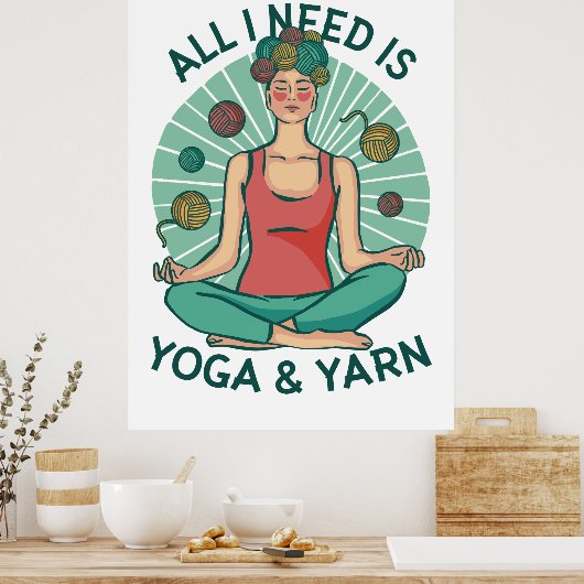 Alles wat ik nodig heb is Yoga & Garens Poster (Keuken)