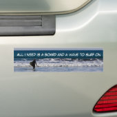 Alles wat ik nodig heb Surf Bumpersticker (Op auto)