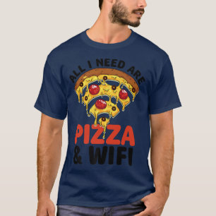 Alles wat ik nodig heb zijn Pizza en Wifi Pizza Lo T-shirt
