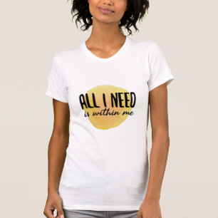 alles wat ik nodig heb , zit in mij - motivatie wo t-shirt