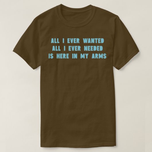 Alles wat ik ooit wilde blauw t-shirt (Design voorkant)