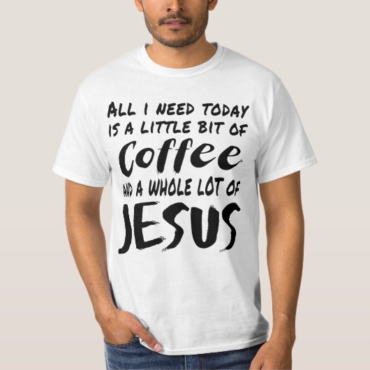 Alles wat ik vandaag nodig heb is een beetje koffi t-shirt (Voorkant)
