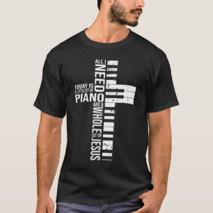 Alles wat ik vandaag nodig heb is een beetje PIANO T-shirt