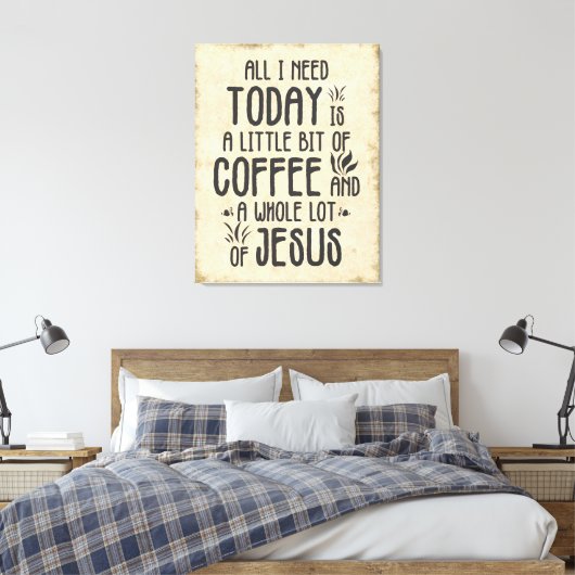 Alles wat ik vandaag nodig heb - koffie en Jezus Canvas Afdruk (Insitu (Slaapkamer))