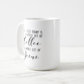 Alles wat ik vandaag nodig heb: Koffie en Jezus Koffiemok (Voorkant links)