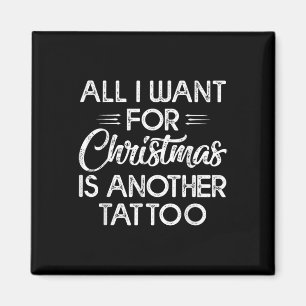 Alles wat ik voor Kerstmis wil is een ander Tattoo Magneet