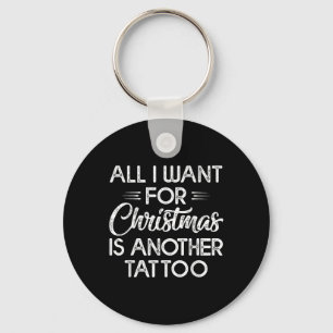 Alles wat ik voor Kerstmis wil is een ander Tattoo Sleutelhanger