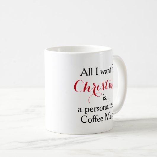 Alles wat ik voor Kerstmis wil is een gepersonalis Koffiemok (Voorkant rechts)