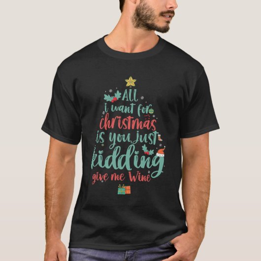 Alles wat ik voor Kerstmis wil is een grappig wijn T-shirt (Voorkant)