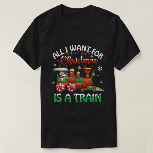 Alles wat ik voor Kerstmis wil is een kersttrein. T-shirt (Design voorkant)