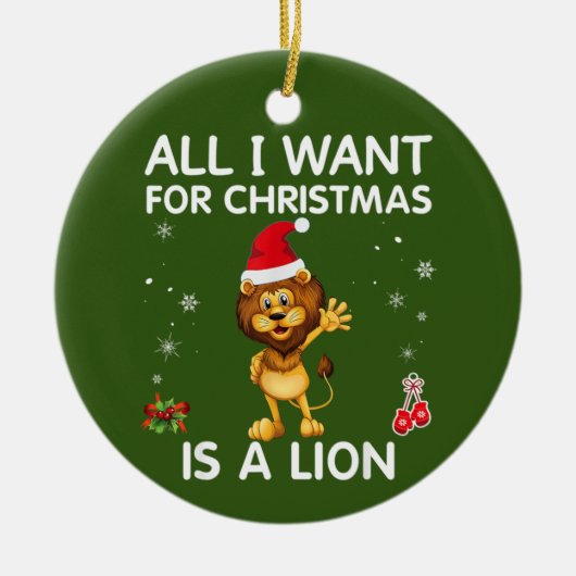 Alles wat ik voor Kerstmis wil is een leeuwenkorf. Keramisch Ornament (Voorkant)