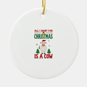 Alles wat ik voor Kerstmis wil is een lelijke koei Keramisch Ornament