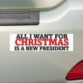 Alles wat ik voor Kerstmis wil is een nieuw presid Bumpersticker (Op auto)
