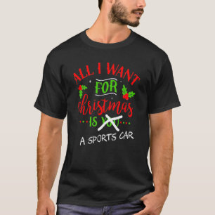 Alles wat ik voor Kerstmis wil is een sportwagen H T-shirt