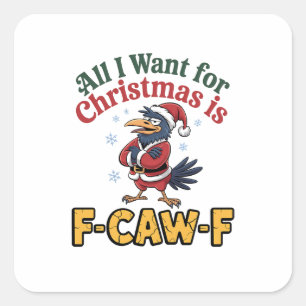 Alles wat ik voor Kerstmis wil is F-Caw-F Kerstmis Vierkante Sticker