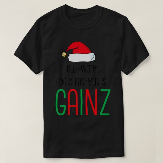 Alles wat ik voor Kerstmis wil is Gainz T-shirt (Design voorkant)
