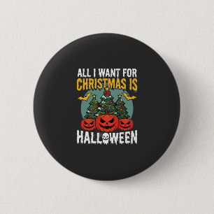 Alles wat ik voor kerstmis wil is Halloween-ontwer Ronde Button 5,7 Cm