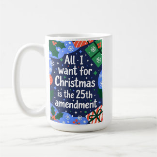 Alles wat ik voor Kerstmis wil is het 25e amendeme Koffiemok