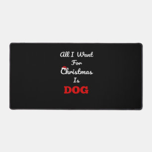 Alles wat ik voor Kerstmis wil is Hond Grappig Ker Bureaumat