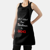 Alles wat ik voor Kerstmis wil is Hond Grappig Ker Schort (Insitu)