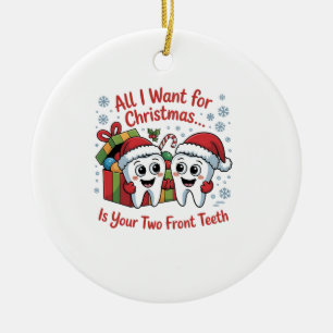 Alles wat ik voor Kerstmis wil is je twee voortand Keramisch Ornament