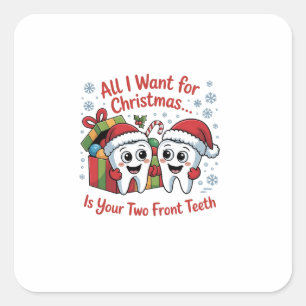 Alles wat ik voor Kerstmis wil is je twee voortand Vierkante Sticker