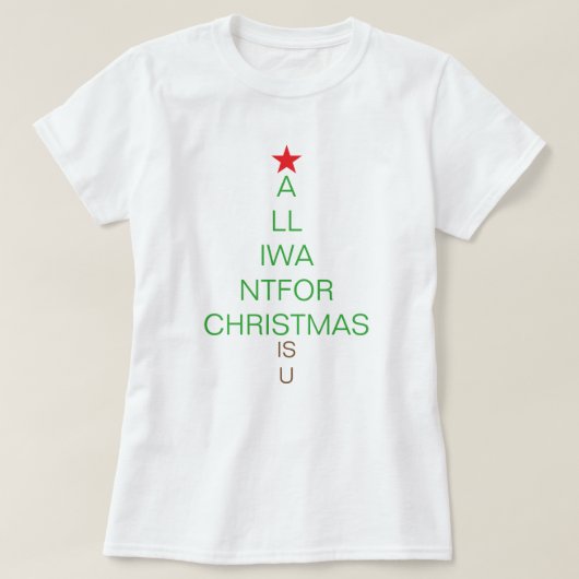 Alles wat ik voor Kerstmis wil is jij T-Shirt (Design voorkant)