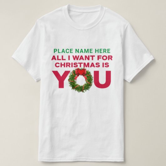 Alles wat ik voor Kerstmis wil is jou persoonlijke T-shirt (Design voorkant)