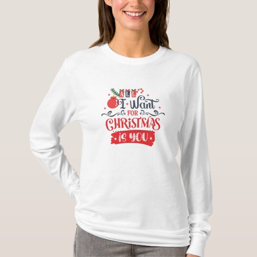 Alles wat ik voor Kerstmis wil is jou T-shirt (Voorkant)